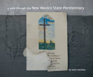 a walk through the New Mexico State Penitentiary by kate mackley book cover