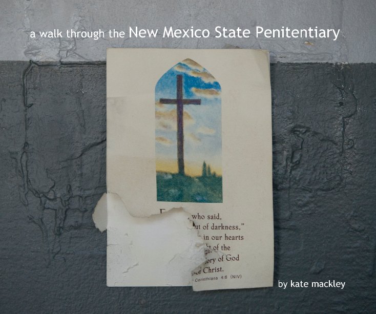 a walk through the New Mexico State Penitentiary by kate mackley nach Kate Mackley anzeigen