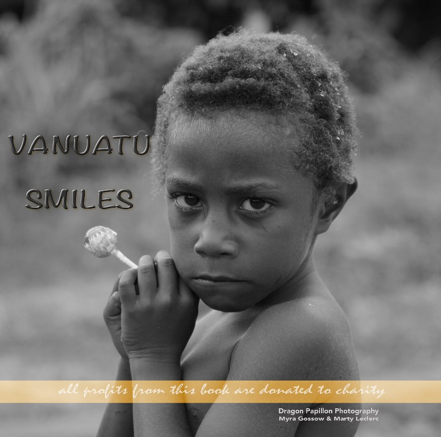 View VANUATU SMILES (large hard cover) by Myra Gossow & Marty Leclerc Dragon Papillon Photography