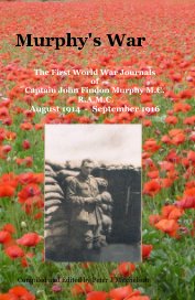 Murphy's War The First World War Journals of Captain John Findon Murphy M.C. R.A.M.C. August 1914 - September 1916 book cover