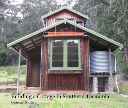 Building a Cottage in Southern Tasmania book cover
