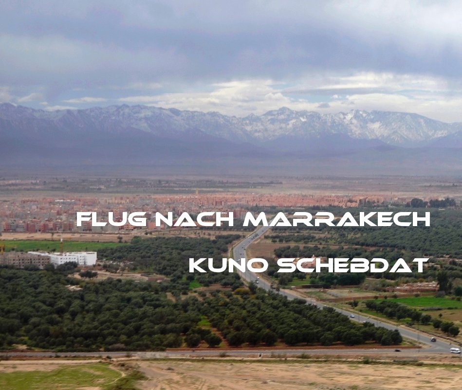 View Flug nach Marrakech by Kuno Schebdat