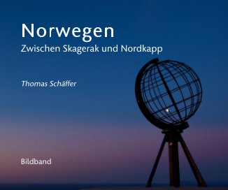 Norwegen Zwischen Skagerak und Nordkapp Thomas Schäffer Bildband book cover