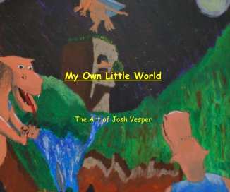 My Own Little World The Art of Josh Vesper book cover