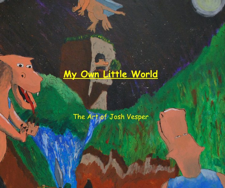 Ver My Own Little World The Art of Josh Vesper por Josh Vesper