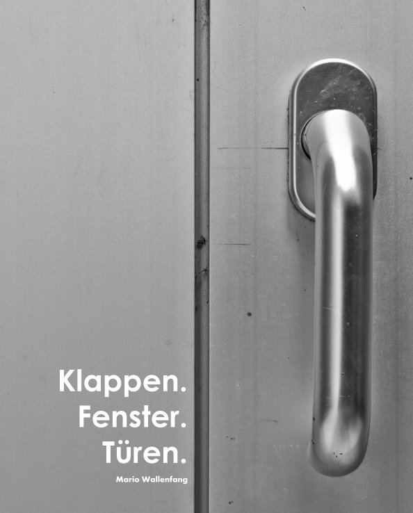 View Klappen. Fenster. Türen. by Mario Wallenfang