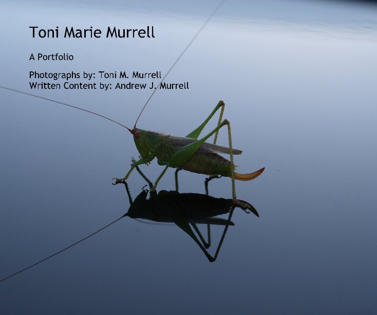 View Toni Marie Murrell by Photographs by: Toni M. Murrell Written Content by: Andrew J. Murrell