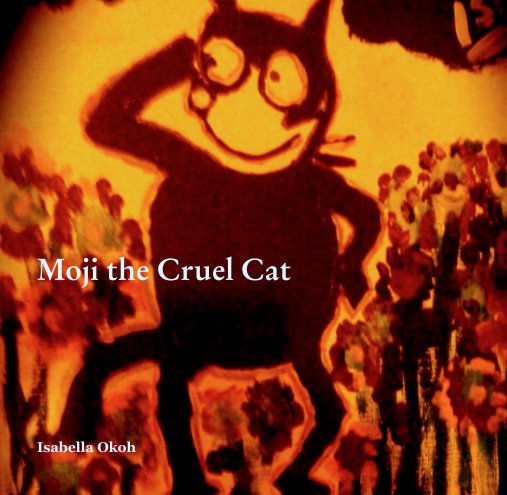 View Moji the Cruel Cat by Isabella Okoh