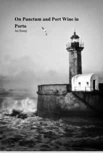 On Punctum and Port Wine in Porto An Essay book cover