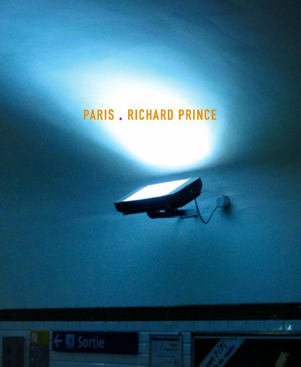 Ver Paris . Richard Prince por Peter Irmai
