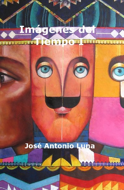 View Imágenes del Tiempo I by José Antonio Luna