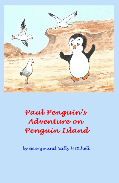 Paul Penguin's Adventure on Penguin Island nach George and Sally Mitchell anzeigen