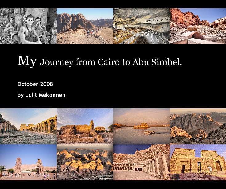 Bekijk My Journey from Cairo to Abu Simbel. op Lulit Mekonnen