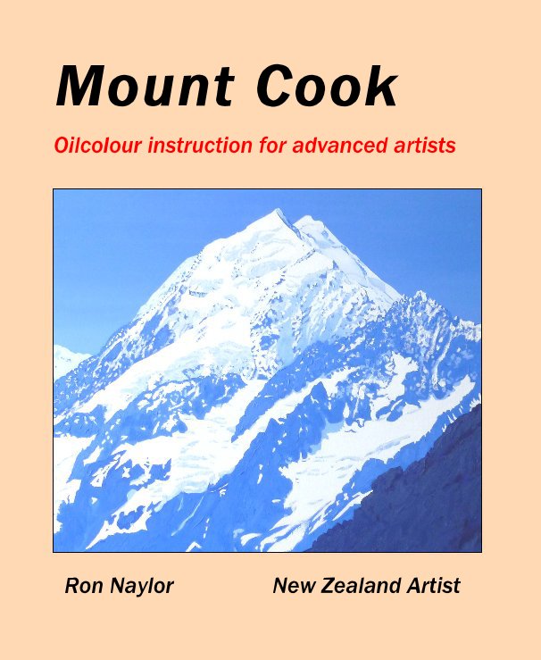 View Mount Cook by Ron Naylor New Zealand Artist
