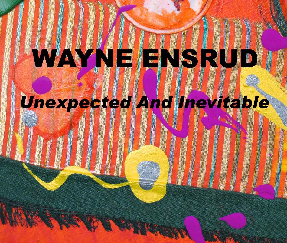 View Unexpected and Inevitable by Wayne Ensrud