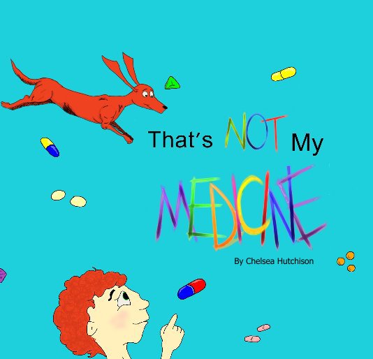 View That's NOT My Medicine by Chelsea D. Hutchison