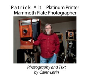 Patrick Alt     Platinum Printer  Mammoth Plate Photographer book cover