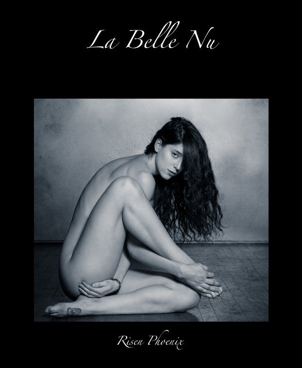 View La Belle Nu by Risen Phoenix