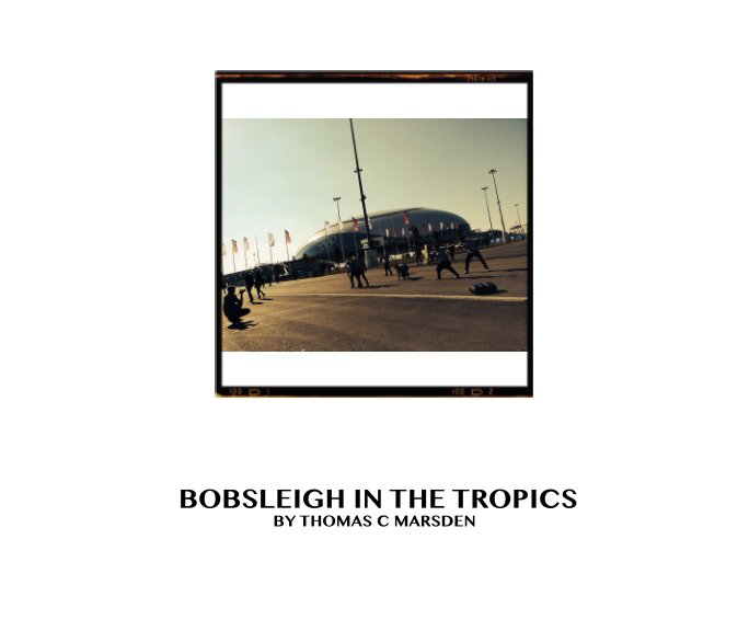 Visualizza Bobsleigh in the Tropics di Thomas C Marsden