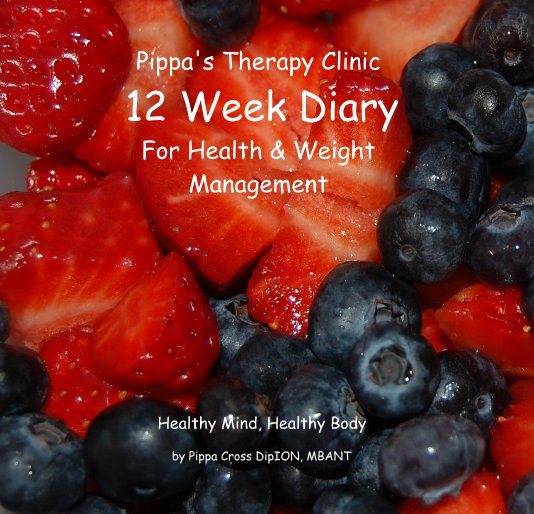 Ver Pippa's Therapy Clinic 12 Week Diary For Health & Weight Management por Pippa Cross DipION, MBANT