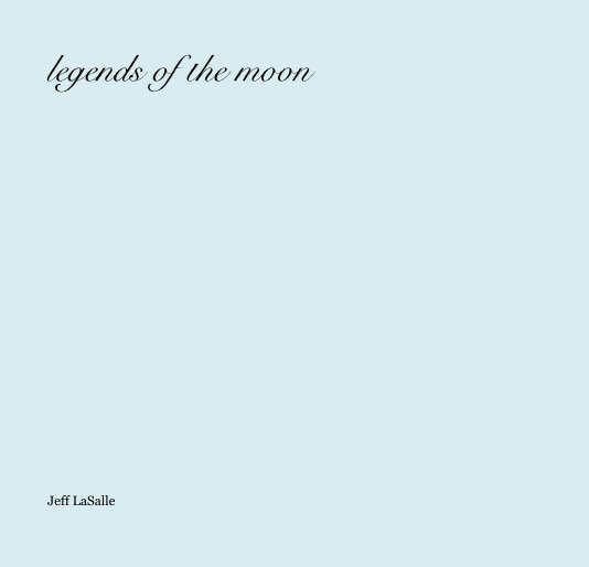 Visualizza legends of the moon di Jeff LaSalle