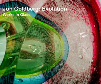 Jon Goldberg: Evolution Works in Glass book cover