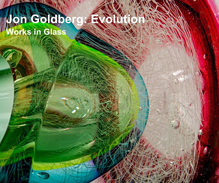 View Jon Goldberg: Evolution Works in Glass by eastfallsgla