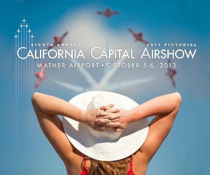 Ver 2013 California Capital Airshow Pictorial por Tyson V. Rininger