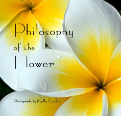Philosophy of the Flower Photographs by Kelly Cioffi book cover