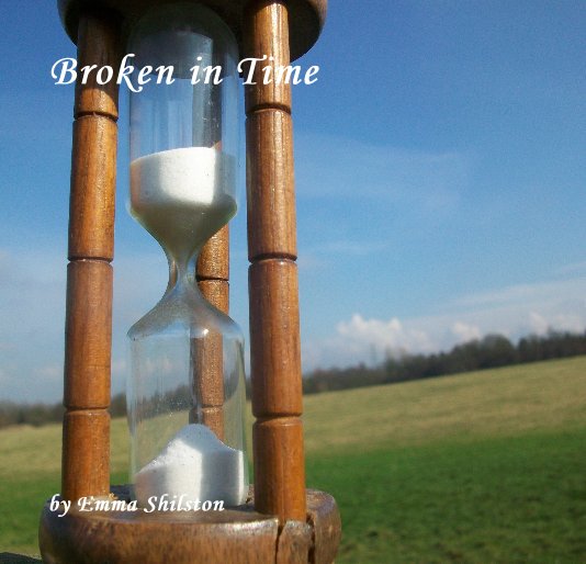 View Broken in Time by Emma Shilston