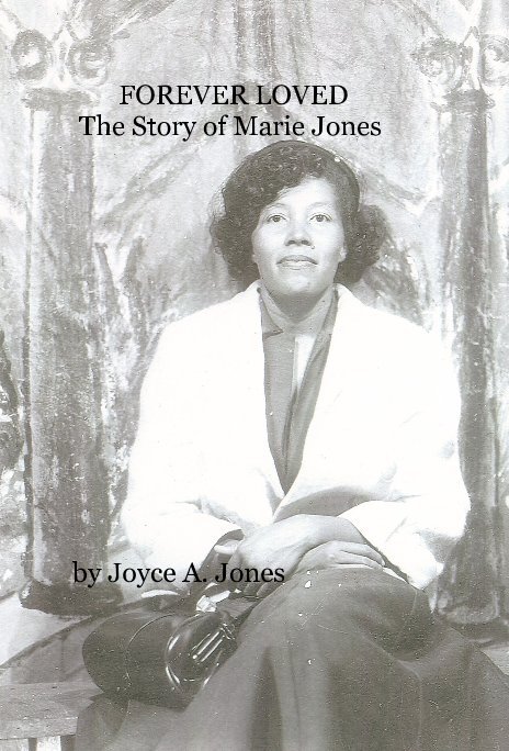 View FOREVER LOVED The Story of Marie Jones by Joyce A. Jones