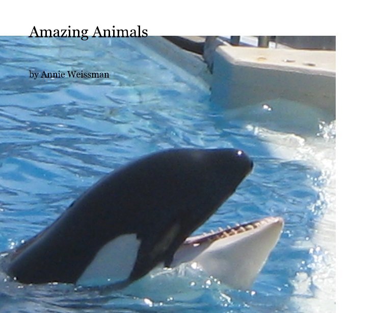 View Amazing Animals by Annie Weissman
