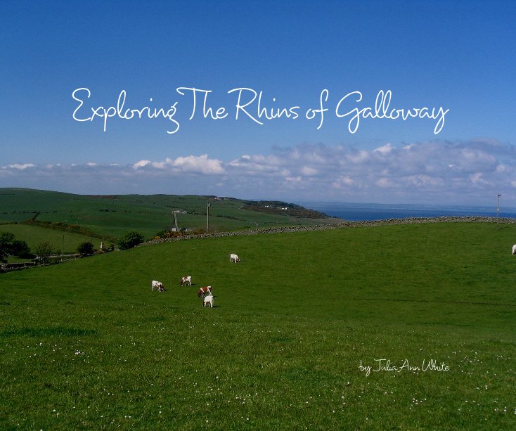 View Exploring The Rhins of Galloway by Julia Ann White
