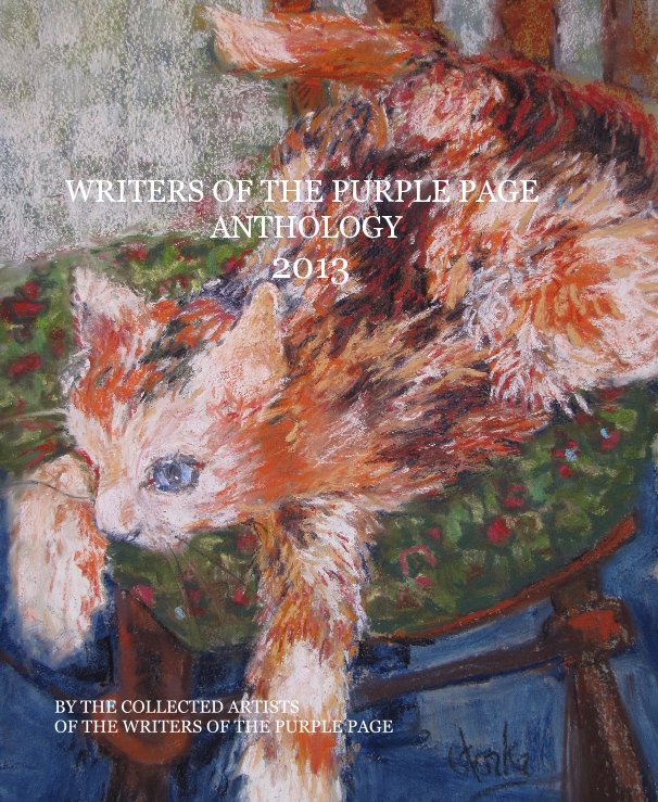 View WRITERS OF THE PURPLE PAGE ANTHOLOGY 2013 by THE COLLECTED ARTISTS OF THE WRITERS OF THE PURPLE PAGE