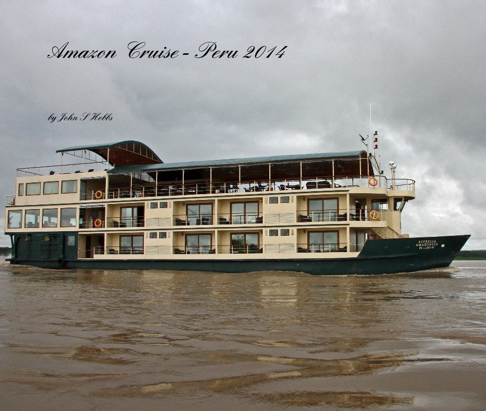 View Amazon Cruise - Peru 2014 by John S Hobbs