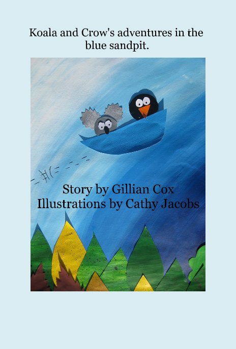 View Koala and Crow's adventures in the blue sandpit. by Story by Gillian Cox Illustrations by Cathy Jacobs