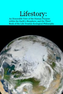 Lifestory: An Honorable View of the Human Purpose within the Earth's Biosphere book cover