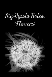 My Hipsta Notes... "Flowers" book cover