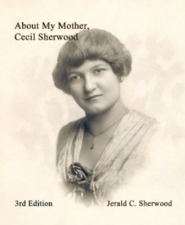 About My Mother, Cecil Sherwood - 3rd Edition book cover