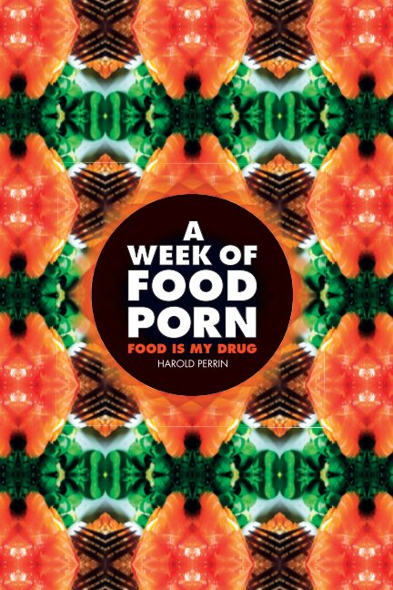 View A Week of Food Porn by Harold Perrin