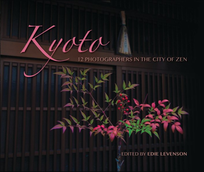 Ver KYOTO: 12 Photographers in the City of Zen por Edie Levenson