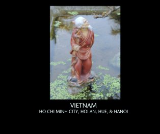 VIETNAM
HO CHI MINH CITY, HOI AN, HUE, & HANOI book cover