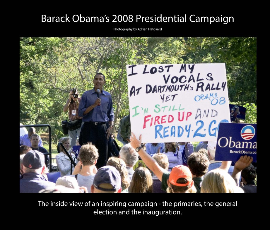 View Barack Obama's 2008 Presidential Campaign by Adrian Flatgaard