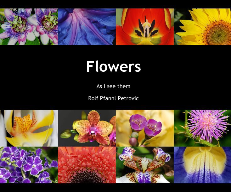 Visualizza Flowers di Rolf Pfannl Petrovic