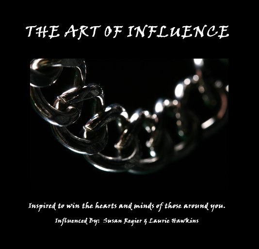 View THE ART OF INFLUENCE by Influenced By: Susan Regier & Laurie Hawkins