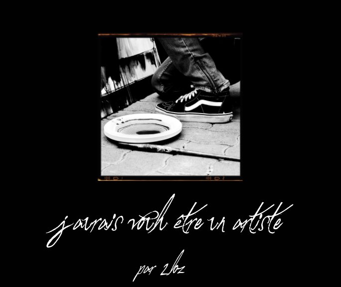 Qui A écrit J'aurais Voulu être Un Artiste J'aurais voulu être un artiste by de Loze | Blurb Books