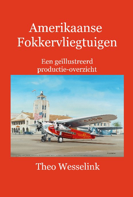 Bekijk Amerikaanse Fokkervliegtuigen Een geïllustreerd productie-overzicht op Theo Wesselink