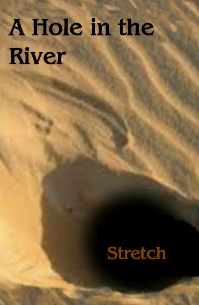 View A Hole in the River (Book 6) by Stretch