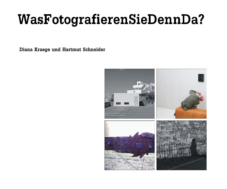 View WasFotografierenSieDennDa? by Diana Kraege und Hartmut Schneider