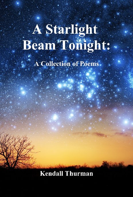 Bekijk A Starlight Beam Tonight: A Collection of Poems op Kendall Thurman